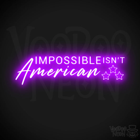 Impossible Isn’t American Neon Sign - Impossible Isn’t American Sign - Color Purple
