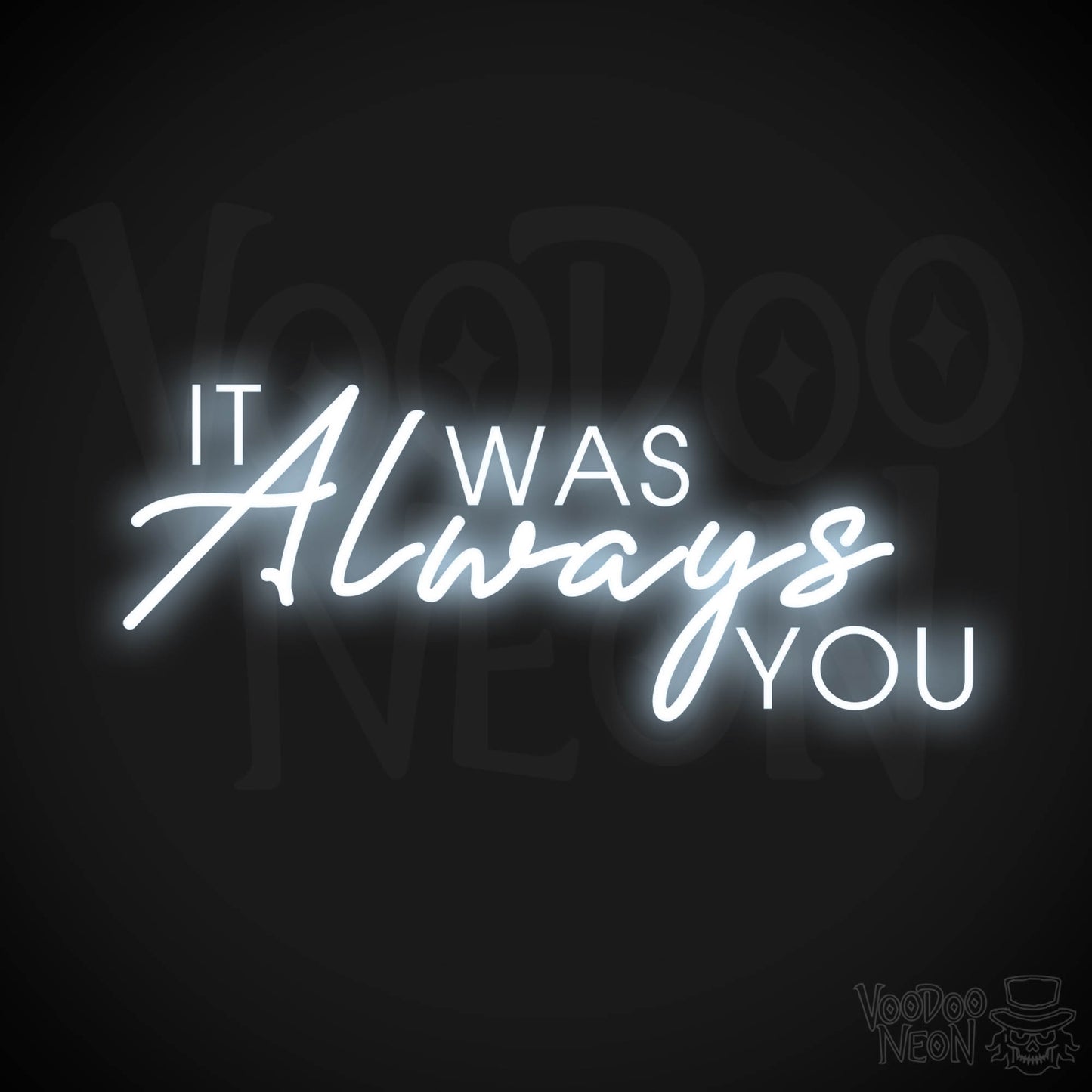 It Was Always You Neon Sign - It Was Always You LED Sign - Color Cool White