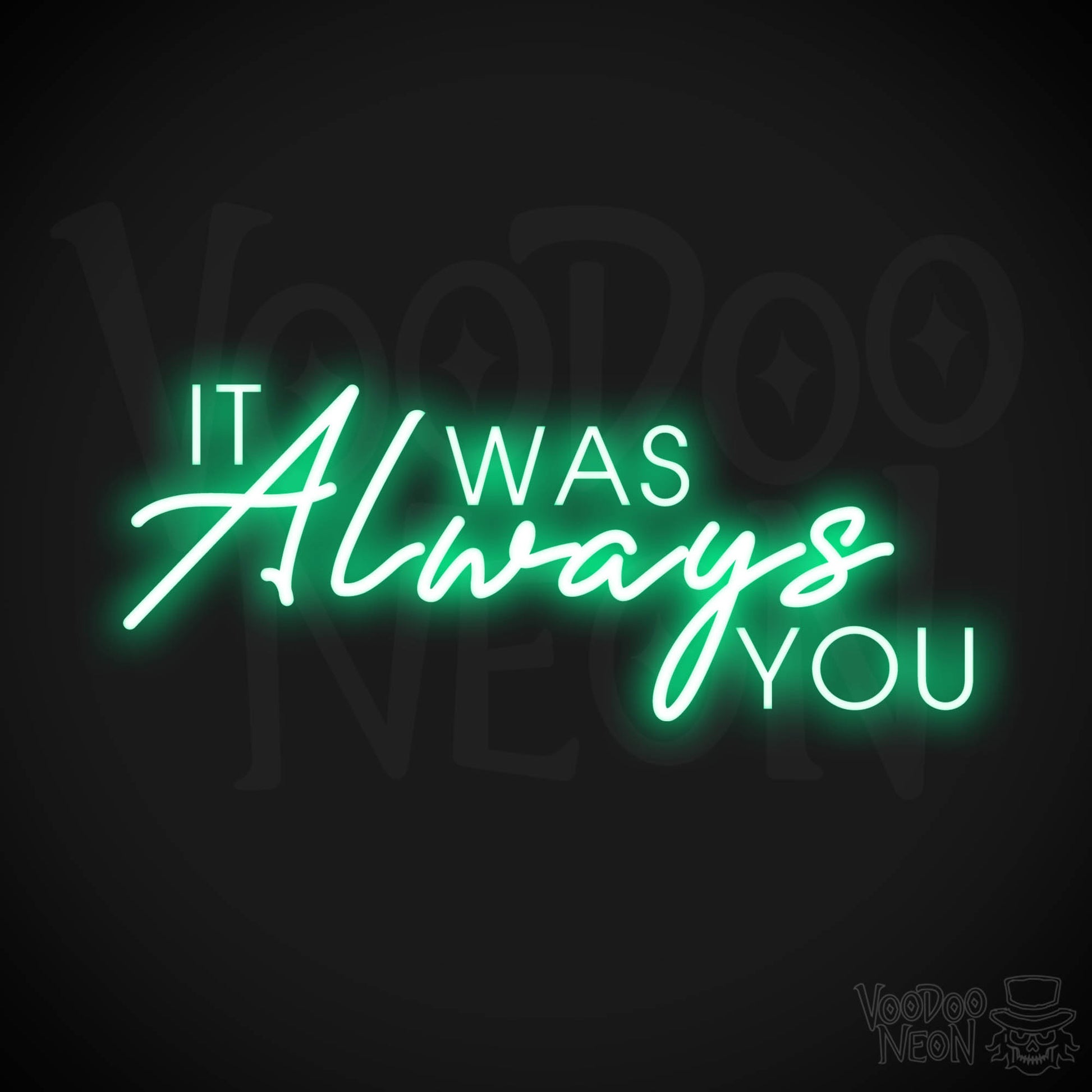 It Was Always You Neon Sign - It Was Always You LED Sign - Color Green