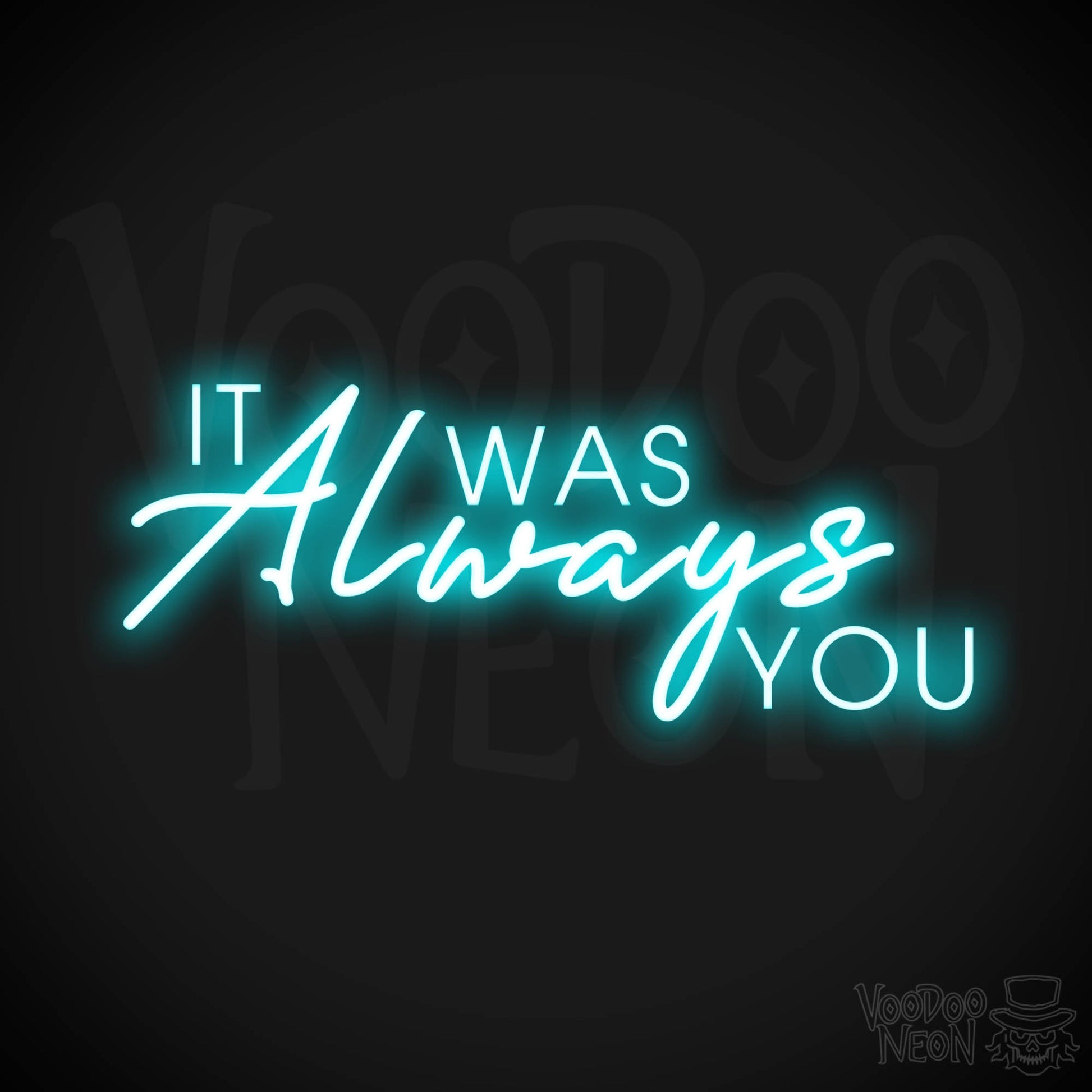 It Was Always You Neon Sign - It Was Always You LED Sign - Color Ice Blue