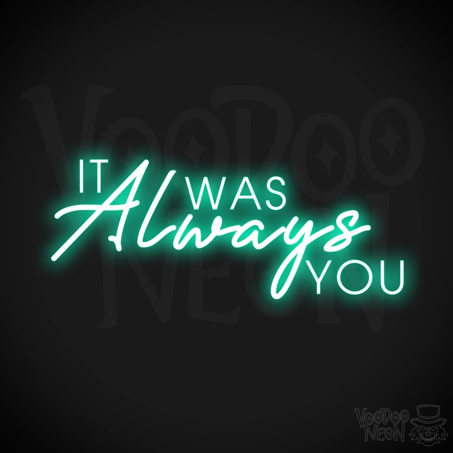 It Was Always You Neon Sign - It Was Always You LED Sign - Color Light Green
