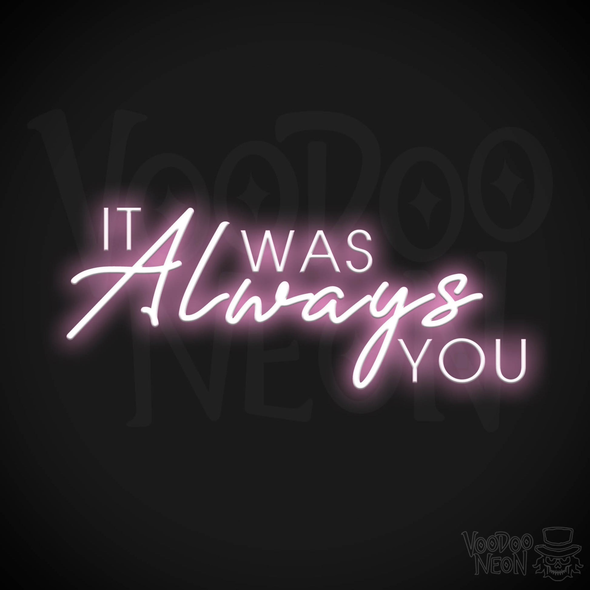 It Was Always You Neon Sign - It Was Always You LED Sign - Color Light Pink