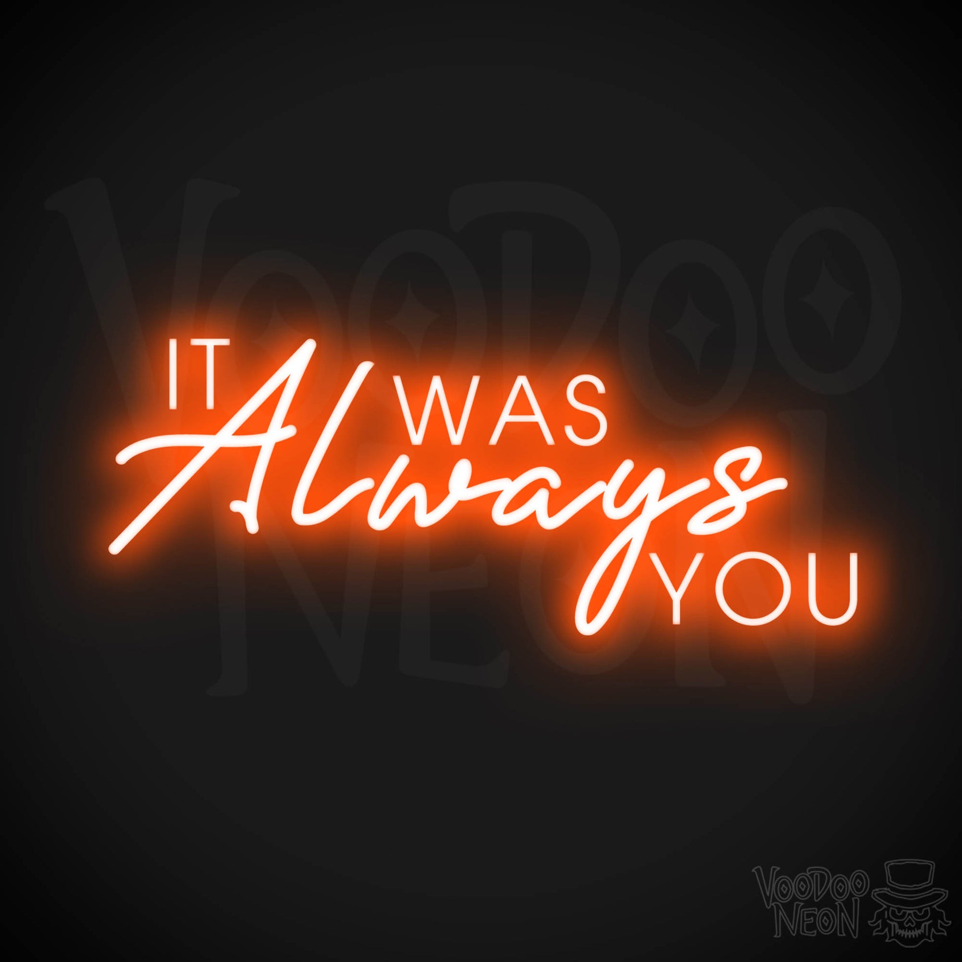 It Was Always You Neon Sign - It Was Always You LED Sign - Color Orange
