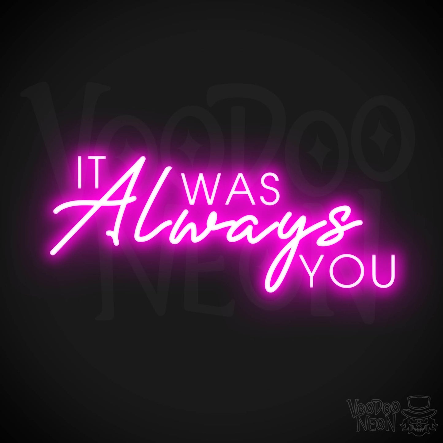 It Was Always You Neon Sign - It Was Always You LED Sign - Color Pink