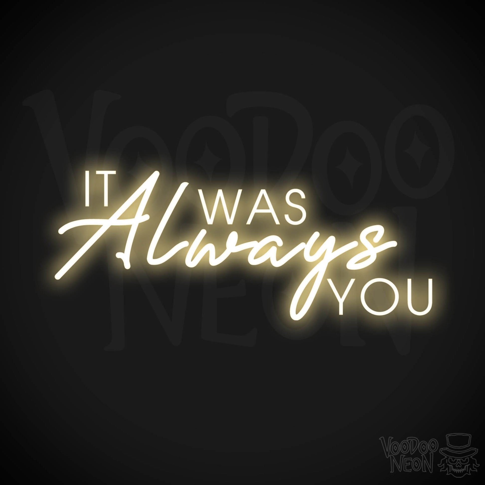 It Was Always You Neon Sign - It Was Always You LED Sign - Color Warm White