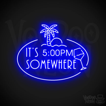 It's 5pm Somewhere Neon Sign - Neon its 5pm Somewhere Sign - Color Dark Blue