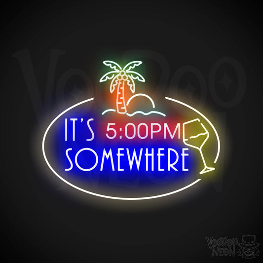 It's 5pm Somewhere Neon Sign - Neon its 5pm Somewhere Sign - Color Multi-Color