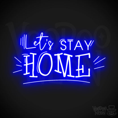 Let's Stay Home Neon Sign - Neon Let's Stay Home Sign - Wall Art - Color Dark Blue