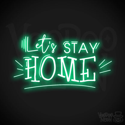Let's Stay Home Neon Sign - Neon Let's Stay Home Sign - Wall Art - Color Green