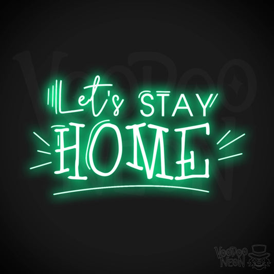 Let's Stay Home Neon Sign - Neon Let's Stay Home Sign - Wall Art - Color Green