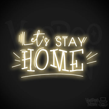 Let's Stay Home Neon Sign - Neon Let's Stay Home Sign - Wall Art - Color Warm White