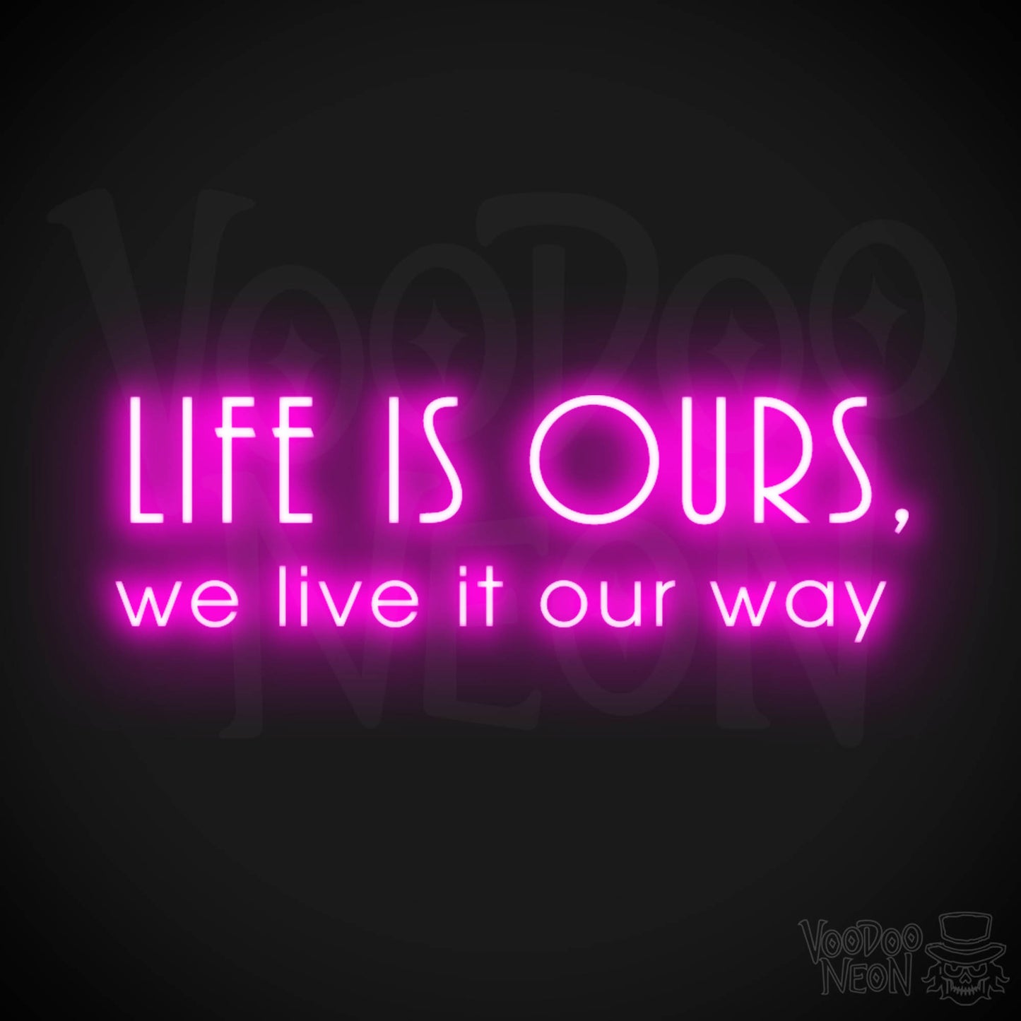 Life Is Ours We Live It Our Way Neon Sign - LED Neon Wall Art - Color Pink