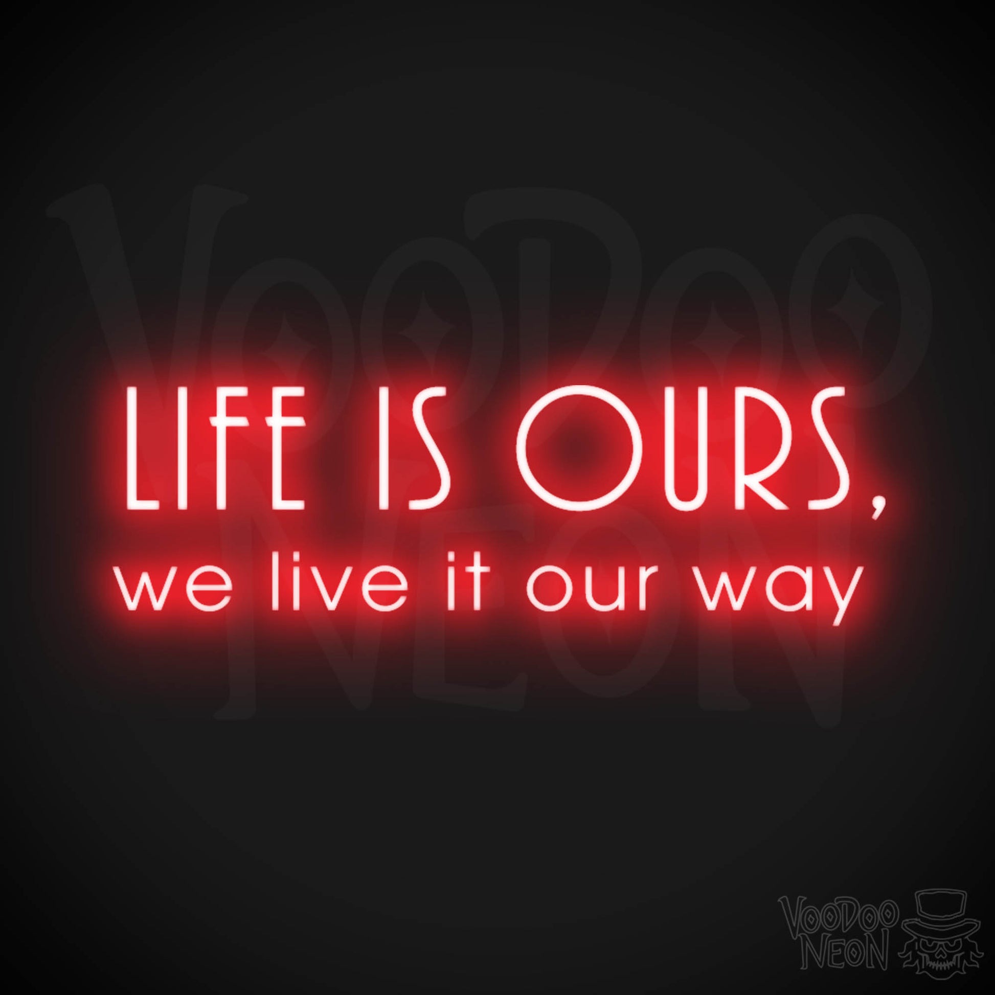 Life Is Ours We Live It Our Way Neon Sign - LED Neon Wall Art - Color Red