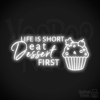 Life Is Short, Eat Dessert First Neon Sign - LED Wall Art - Color White