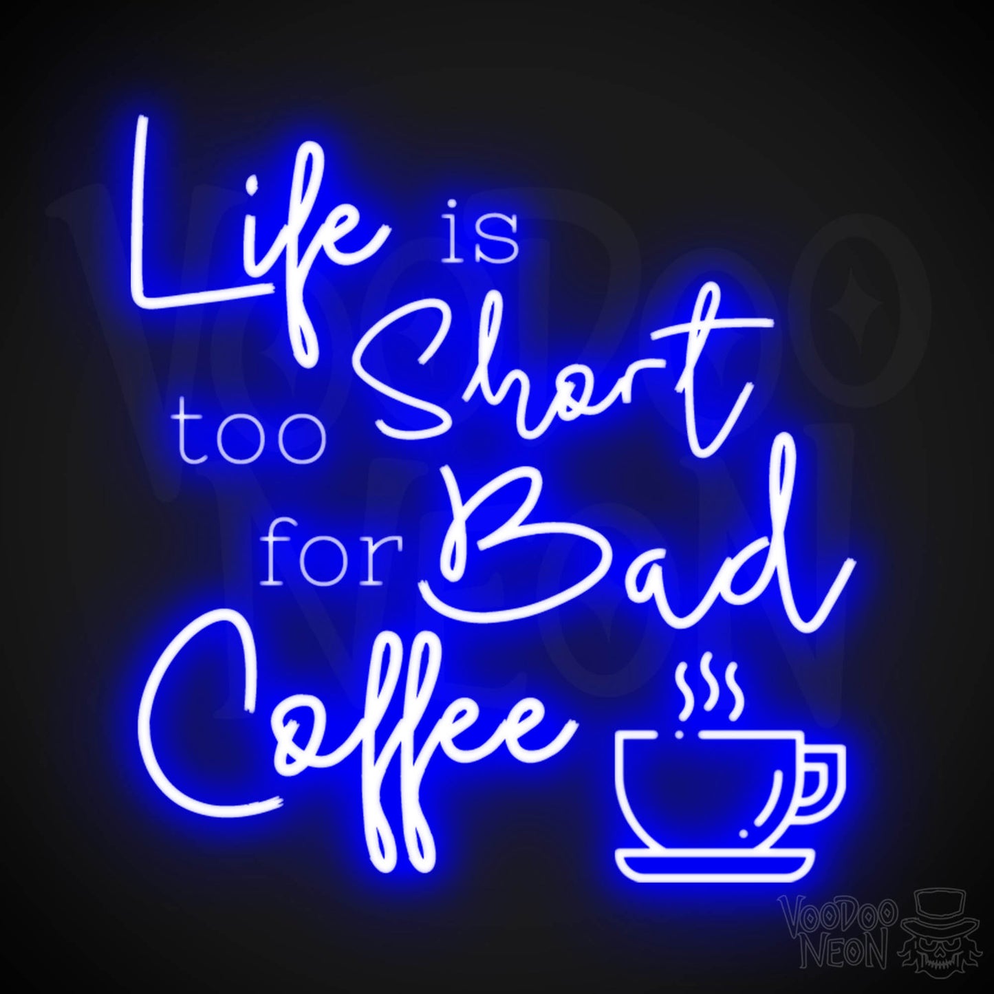 Life Is Too Short For Bad Coffee Neon Sign - Neon Life Is Too Short For Bad Coffee Sign - LED Neon Wall Art - Color Dark Blue
