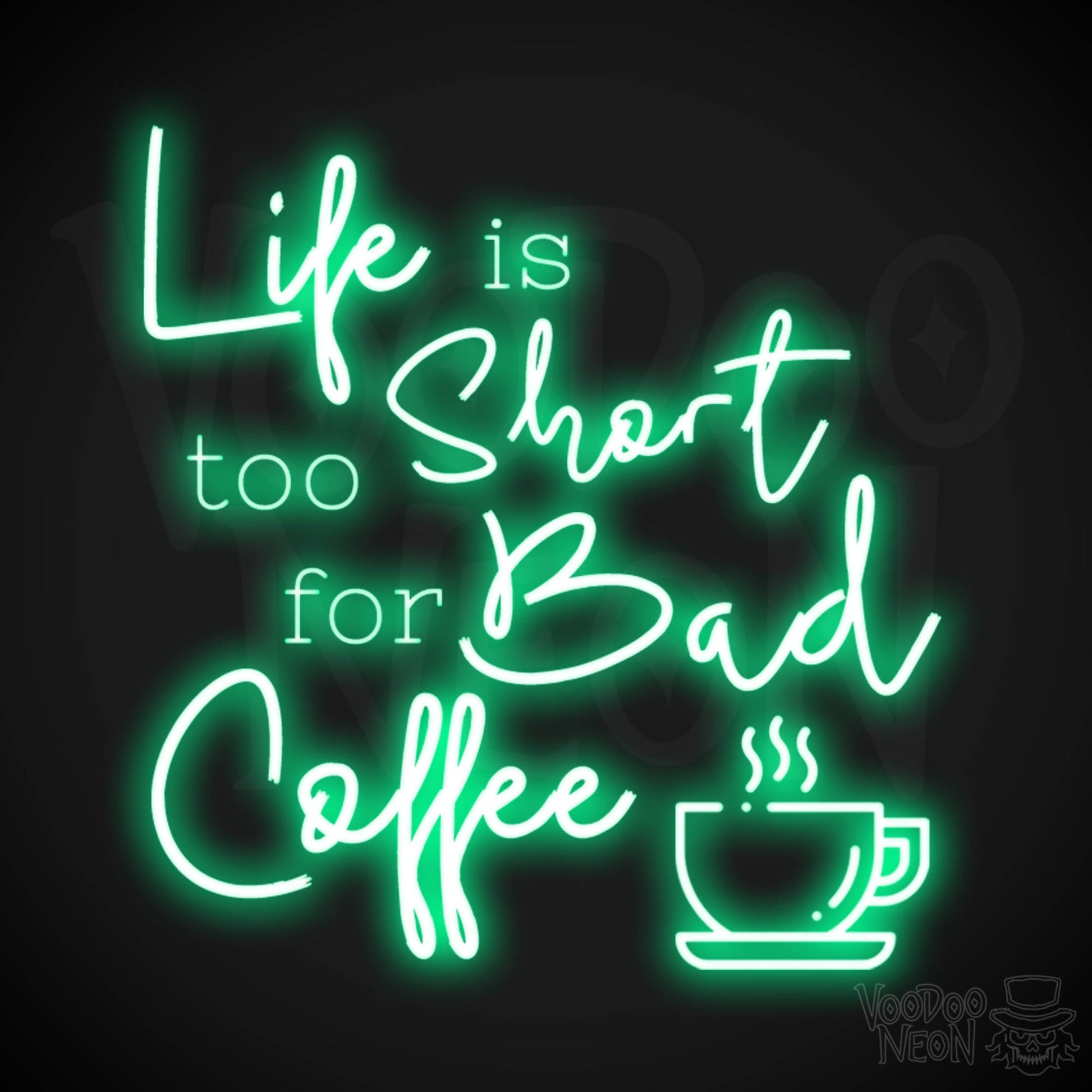 Life Is Too Short For Bad Coffee Neon Sign - Neon Life Is Too Short For Bad Coffee Sign - LED Neon Wall Art - Color Green