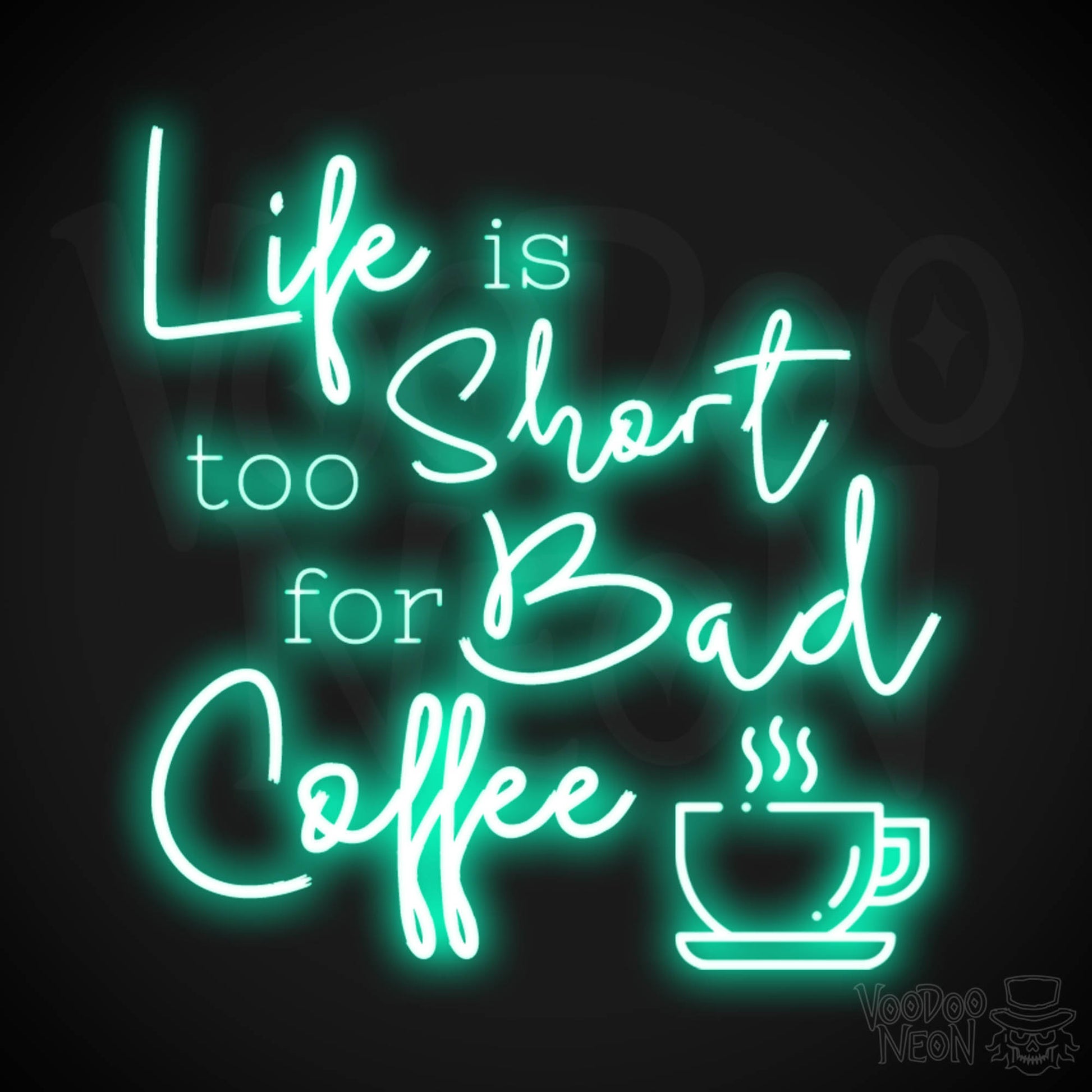 Life Is Too Short For Bad Coffee Neon Sign - Neon Life Is Too Short For Bad Coffee Sign - LED Neon Wall Art - Color Light Green