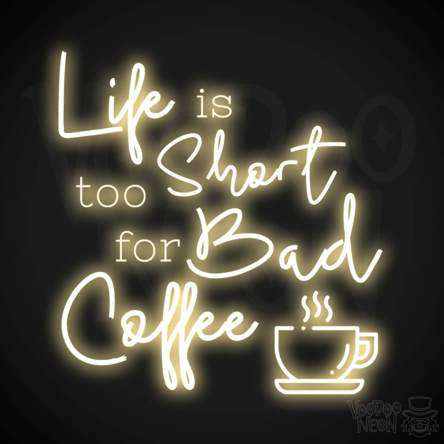 Life Is Too Short For Bad Coffee Neon Sign - Neon Life Is Too Short For Bad Coffee Sign - LED Neon Wall Art - Color Warm White