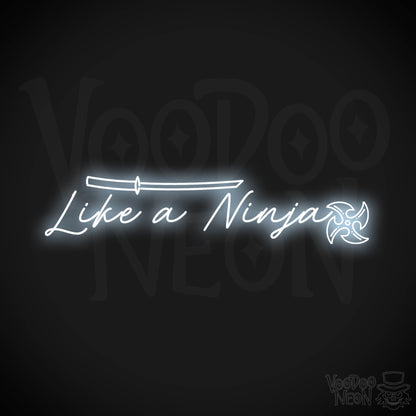 Like A Ninja Neon Sign - Like A Ninja Sign - Wall Art - Color Cool White