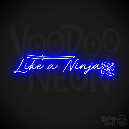 Like A Ninja Neon Sign - Like A Ninja Sign - Wall Art - Color Dark Blue