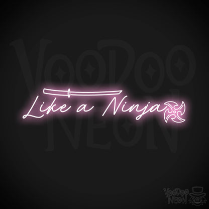 Like A Ninja Neon Sign - Like A Ninja Sign - Wall Art - Color Light Pink