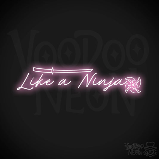 Like A Ninja Neon Sign - Like A Ninja Sign - Wall Art - Color Light Pink