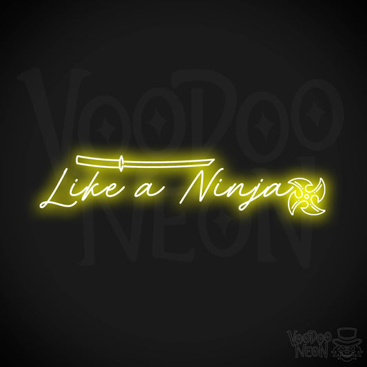 Like A Ninja Neon Sign - Like A Ninja Sign - Wall Art - Color Yellow