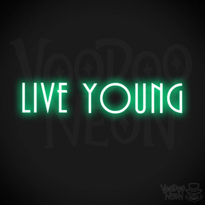 Live Young Neon Sign - Neon Live Young Sign - Color Green