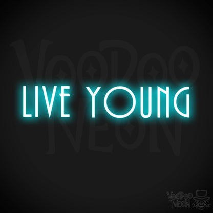 Live Young Neon Sign - Neon Live Young Sign - Color Ice Blue