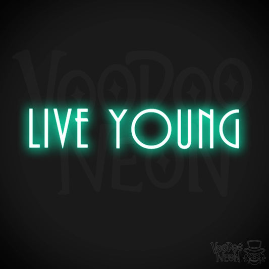 Live Young Neon Sign - Neon Live Young Sign - Color Light Green