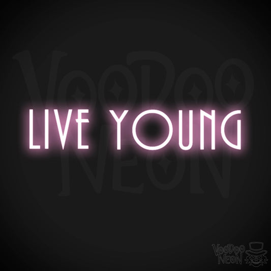 Live Young Neon Sign - Neon Live Young Sign - Color Light Pink