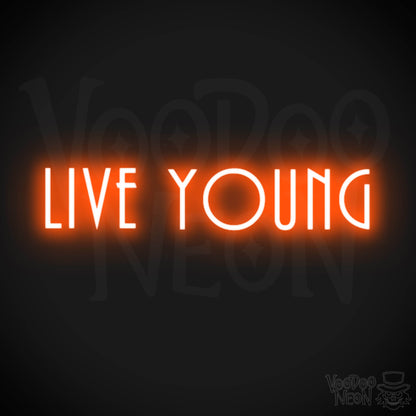 Live Young Neon Sign - Neon Live Young Sign - Color Orange