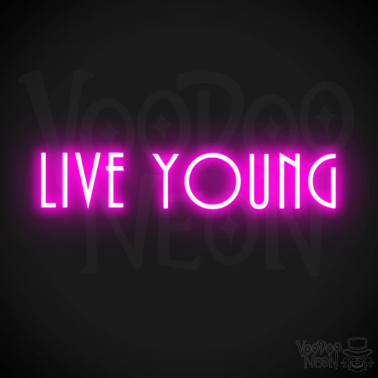 Live Young Neon Sign - Neon Live Young Sign - Color Pink