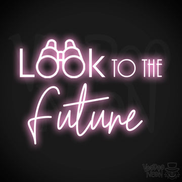 Look To The Future Neon Sign - Neon Look To The Future Sign - Color Light Pink