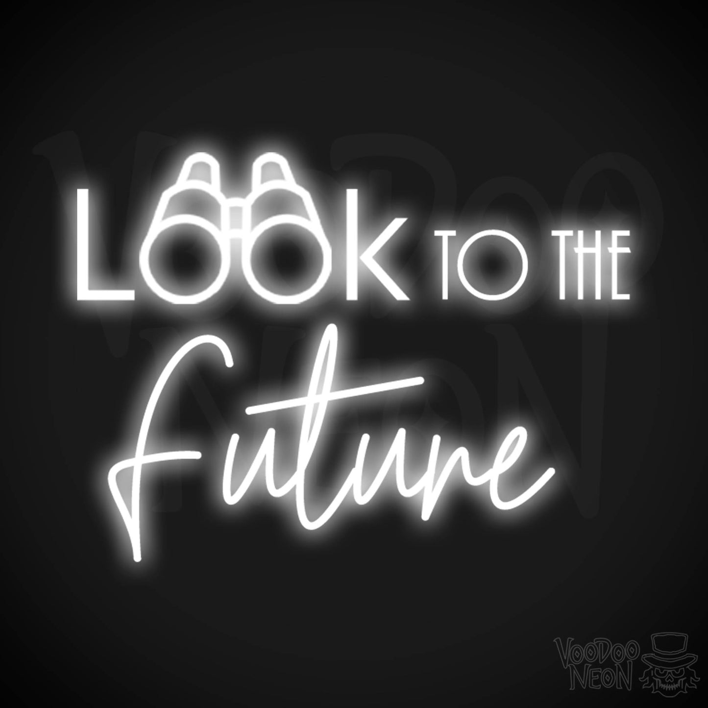 Look To The Future Neon Sign - Neon Look To The Future Sign - Color White
