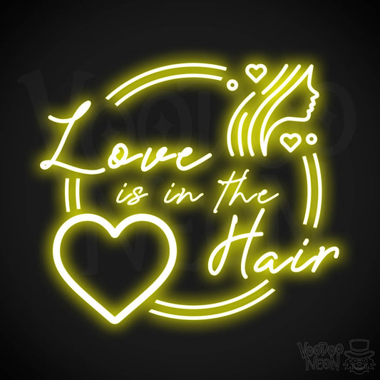 Love is in the Hair Neon Sign - Neon Love Is In The Hair Sign - Hair Salon Signs - Color Yellow