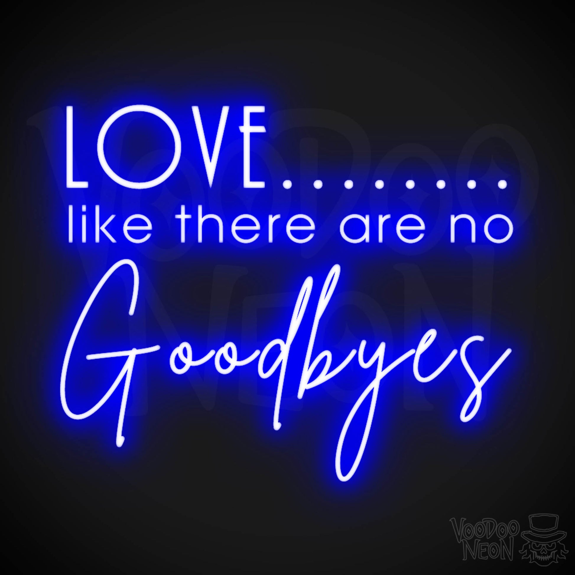 Love Like There Are No Goodbyes Sign - Neon Sign & Wedding Wall Art - Color Dark Blue