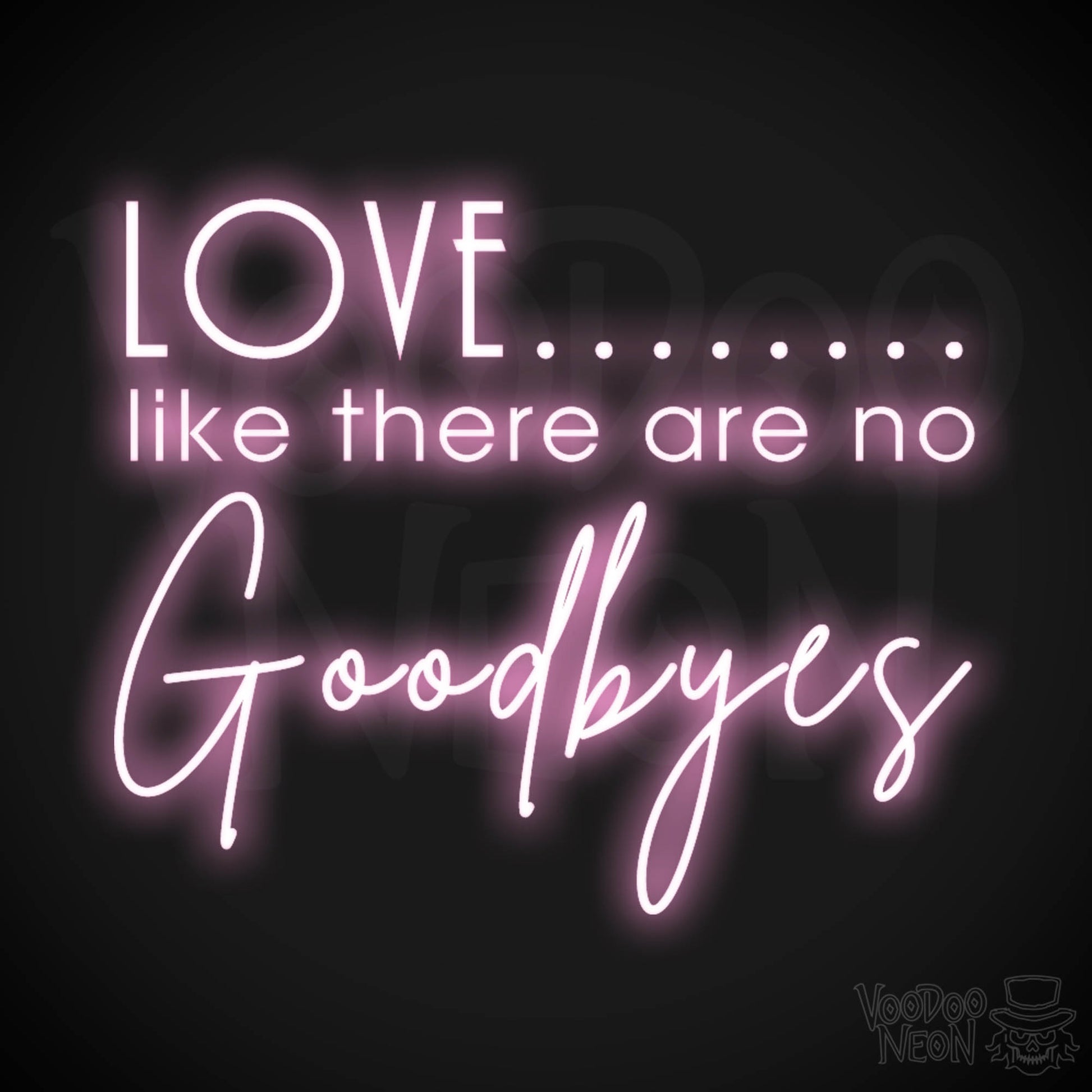 Love Like There Are No Goodbyes Sign - Neon Sign & Wedding Wall Art - Color Light Pink
