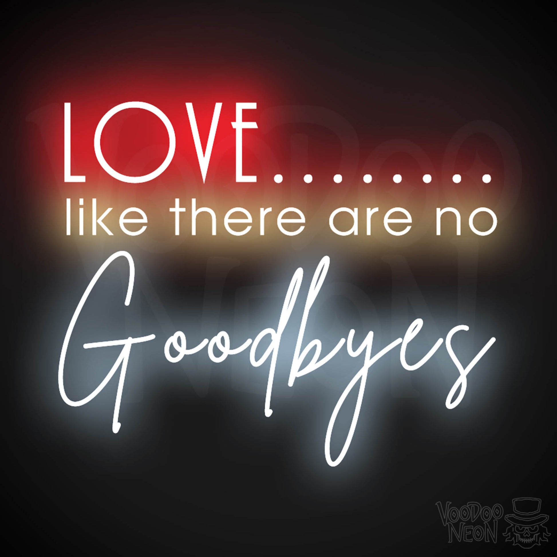 Love Like There Are No Goodbyes Sign - Neon Sign & Wedding Wall Art - Color Multi-Color