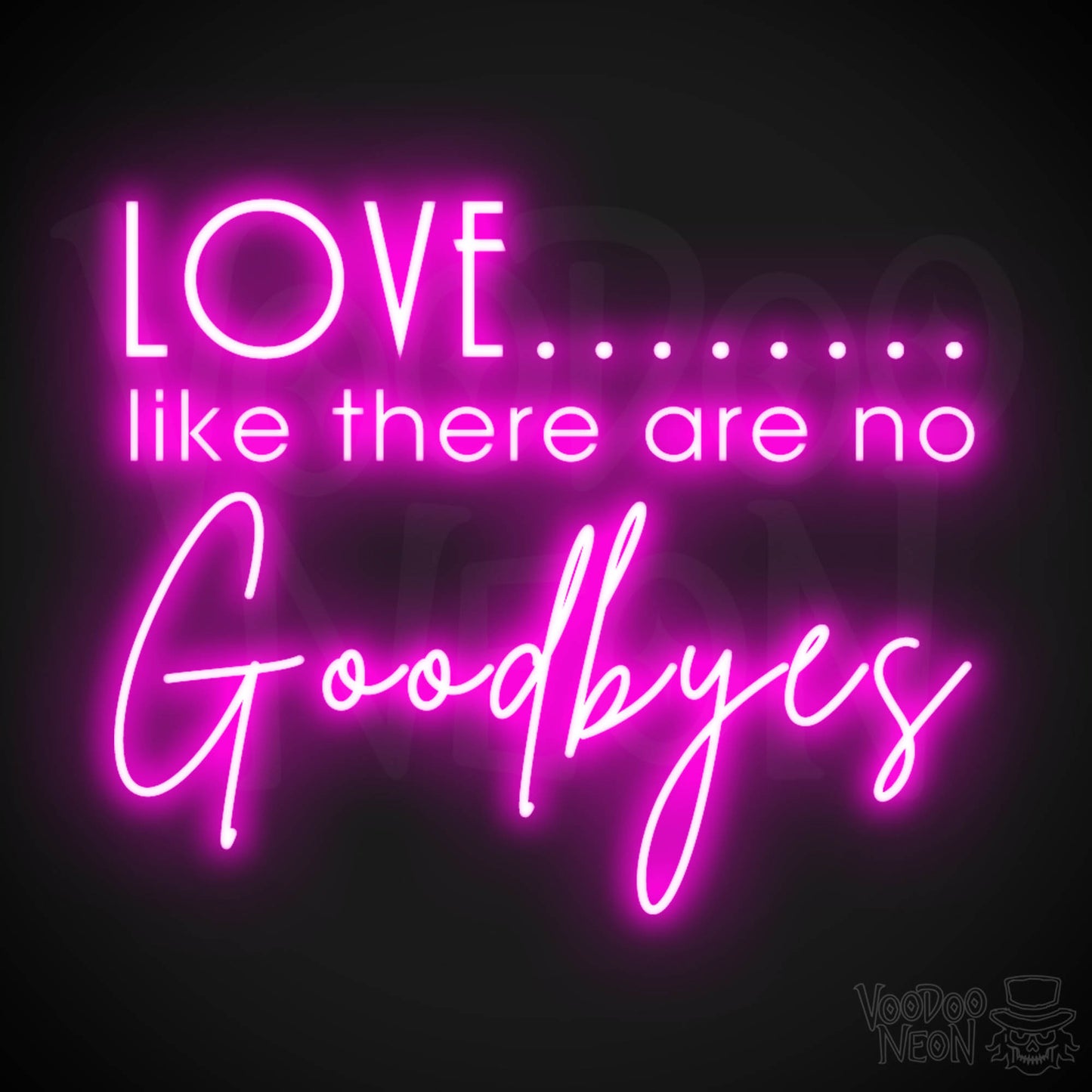 Love Like There Are No Goodbyes Sign - Neon Sign & Wedding Wall Art - Color Pink