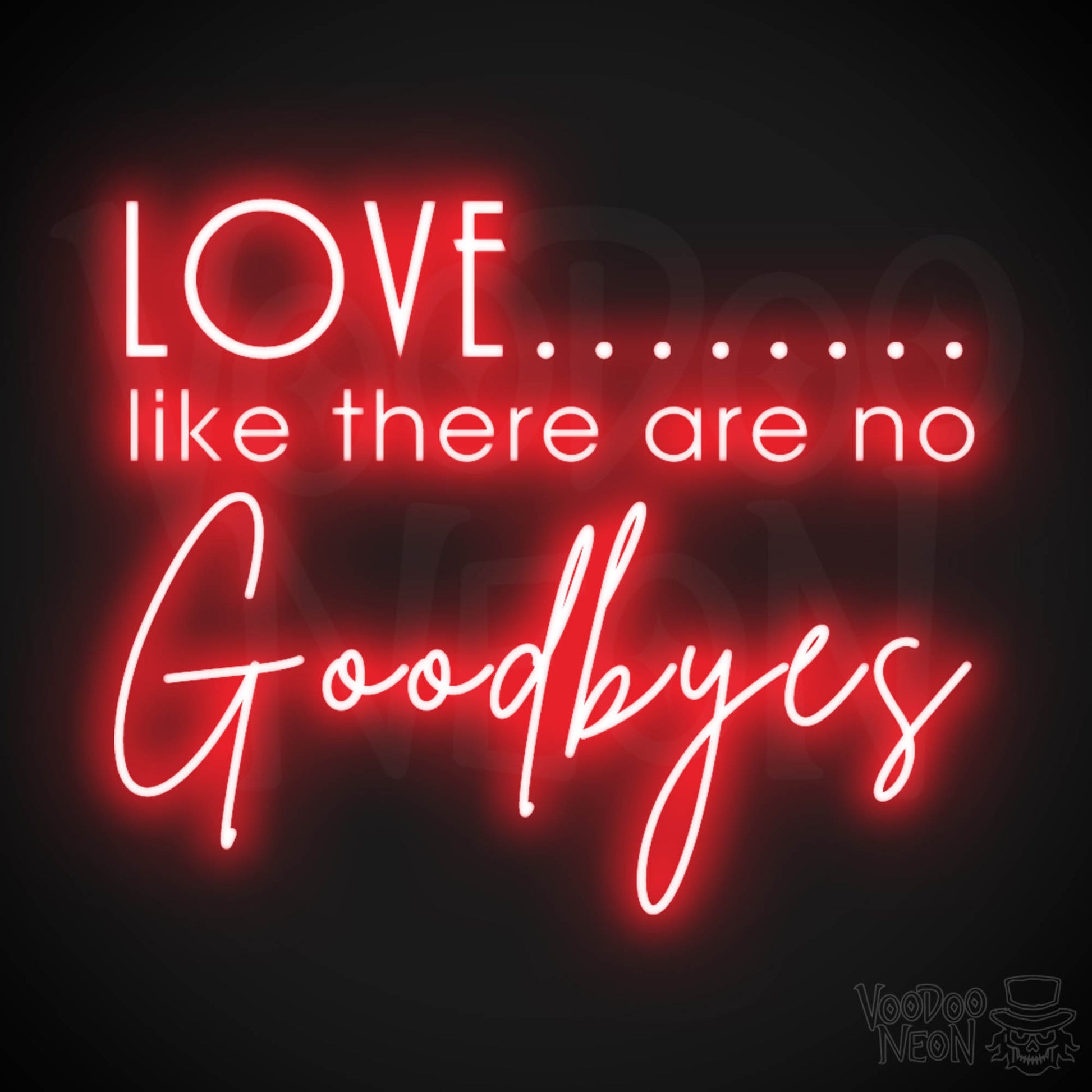 Love Like There Are No Goodbyes Sign - Neon Sign & Wedding Wall Art - Color Red