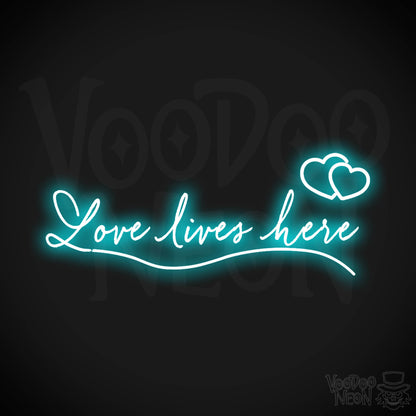 Love Lives Here Neon Sign - Neon Love Lives Here Sign - LED Lights - Color Ice Blue