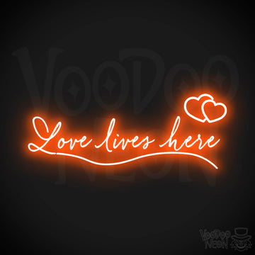 Love Lives Here Neon Sign - Neon Love Lives Here Sign - LED Lights - Color Orange
