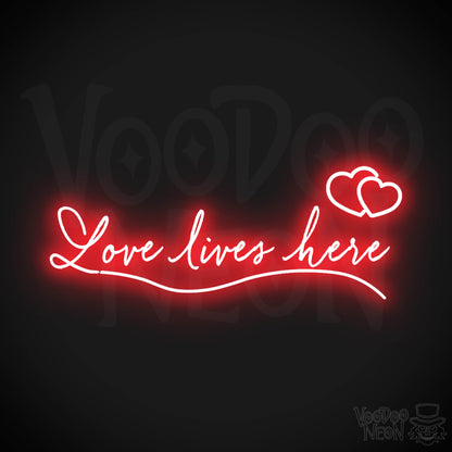 Love Lives Here Neon Sign - Neon Love Lives Here Sign - LED Lights - Color Red