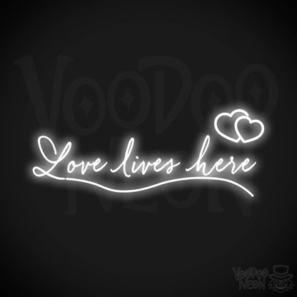 Love Lives Here Neon Sign - Neon Love Lives Here Sign - LED Lights - Color White