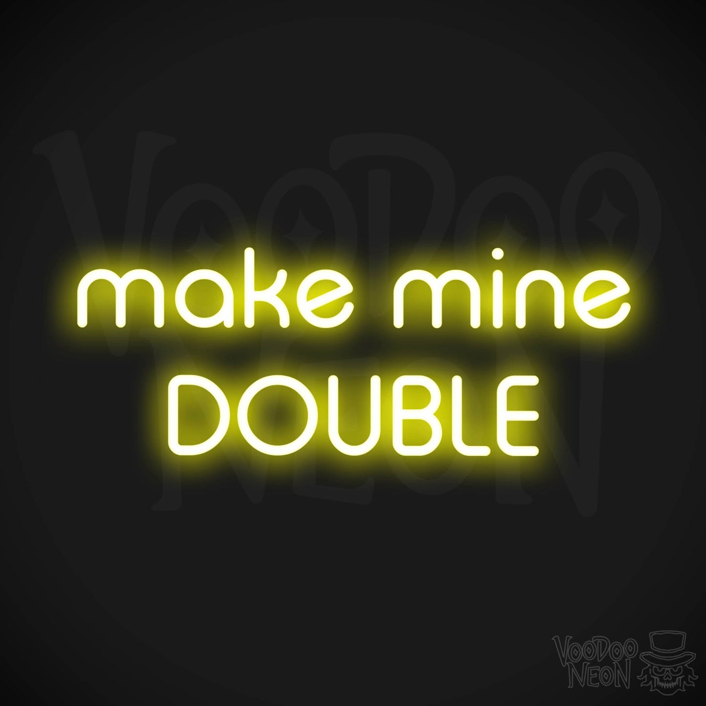 Make Mine Double LED Neon - Yellow