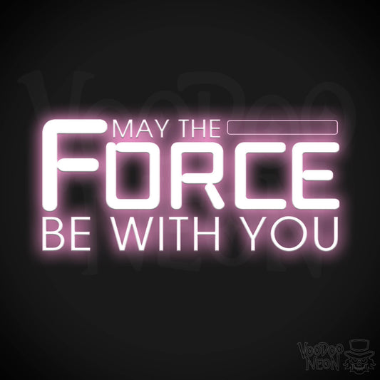 May the Force Be With You Neon Sign - Neon May The Force Be With You Sign - Wall Art - Color Light Pink