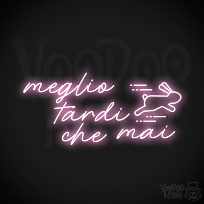 Meglio Tardi Che Mai Neon Sign - Meglio Tardi Che Mai Sign - Color Light Pink