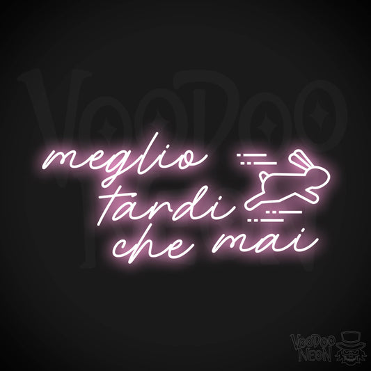 Meglio Tardi Che Mai Neon Sign - Meglio Tardi Che Mai Sign - Color Light Pink