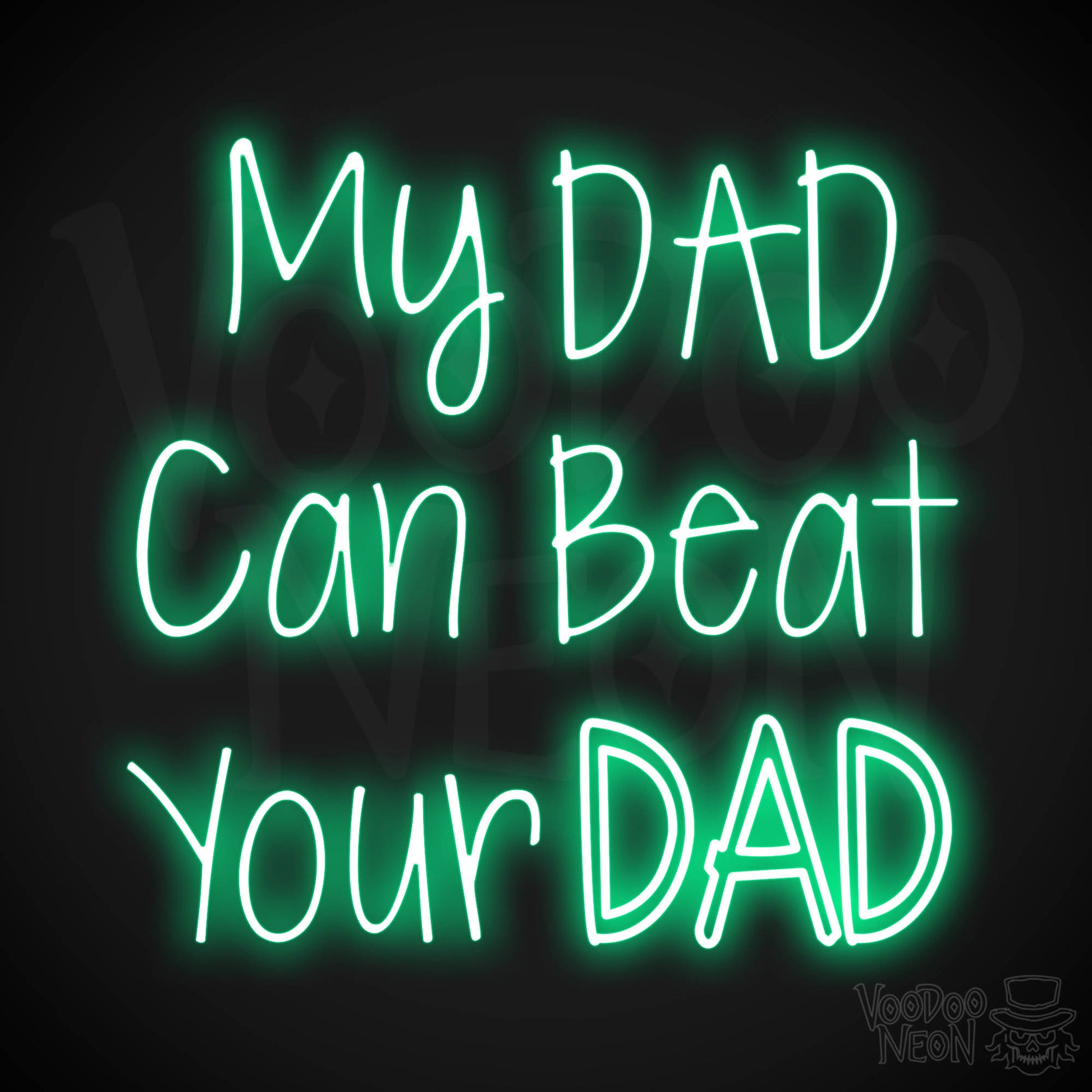 My Dad Can Beat Your Dad LED Neon - Green